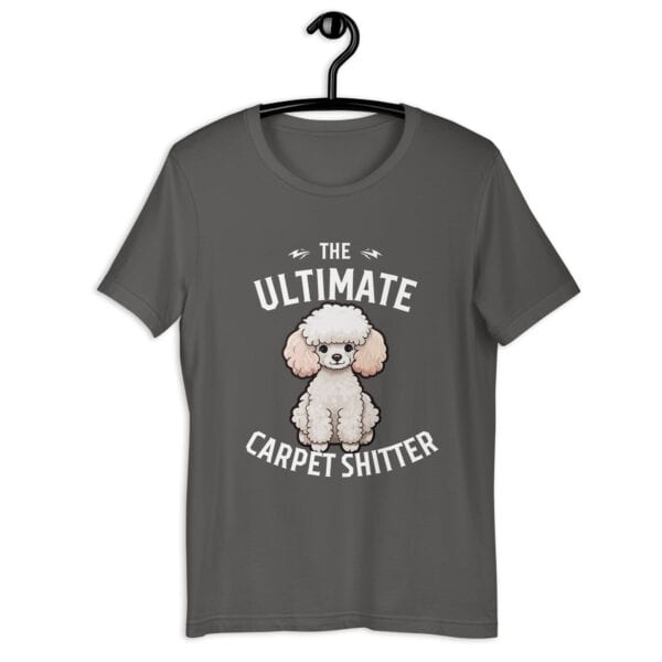 The Ultimate Carpet Shitter Funny Poodle Unisex T-Shirt gray