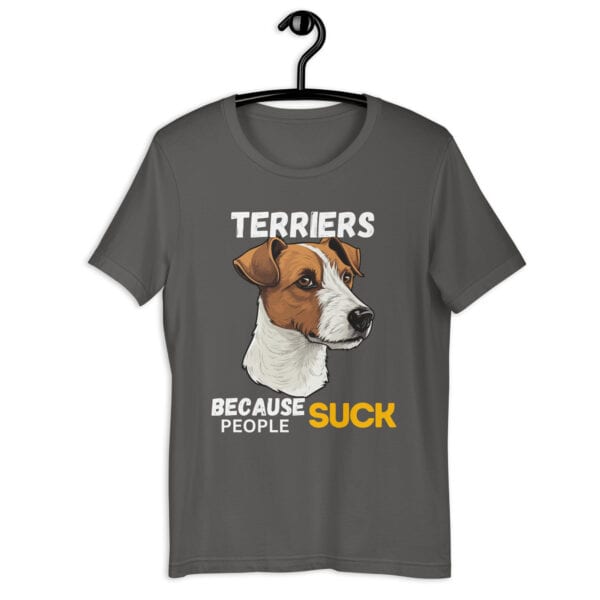 Jack Russell Terriers Because People Suck Unisex T-Shirt gray