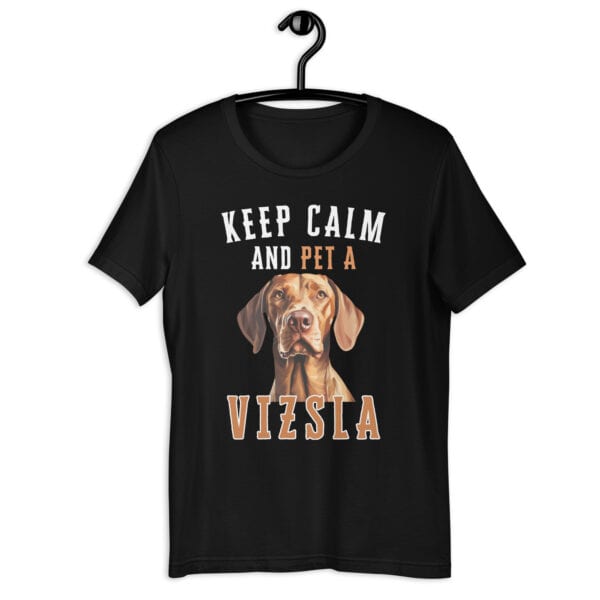 Keep Calm and Pet A Vizsla Unisex T-Shirt