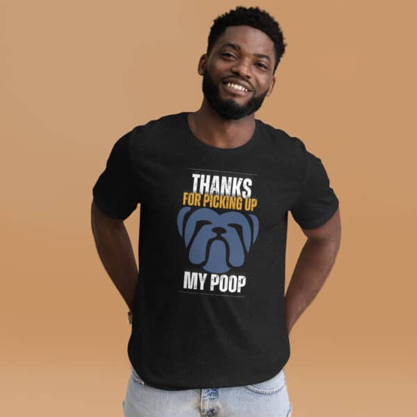 Thanks For Picking Up My POOP Funny Bulldog Unisex T-Shirt. Black Heather , Male