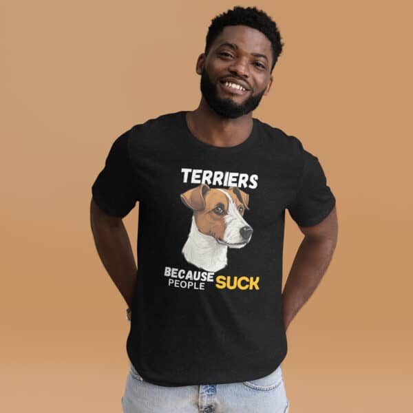 Jack Russell Terriers Because People Suck Unisex T-Shirt male t