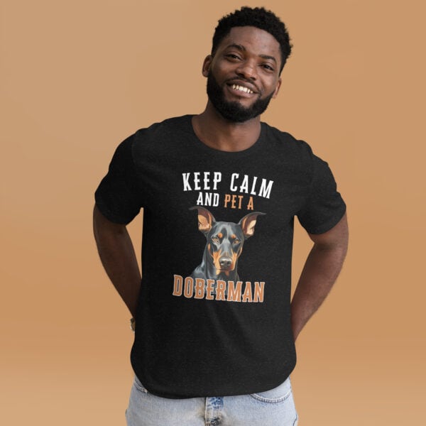 Keep Calm and Pet A Doberman Unisex T-Shirt