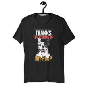 Thanks For Picking Up My POOP Funny Bulldog Unisex T-Shirt. Black Heather