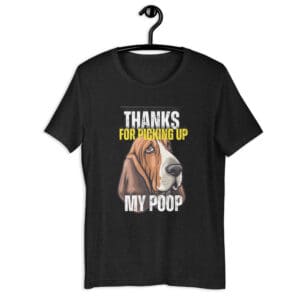 Thanks For Picking Up My POOP" Funny Basset Hound Unisex T-shirt. Black Heather