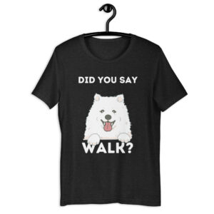 "Did You Say Walk?" Funny Husky Unisex T-Shirt Black Heather