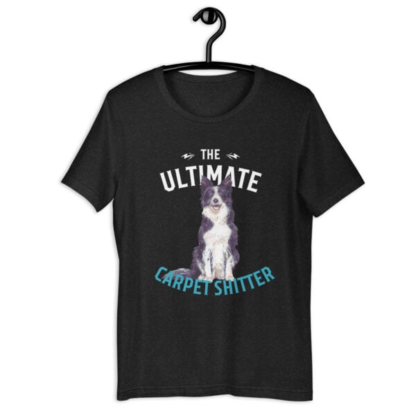 The Ultimate Carpet Shitter Funny Border Collie Unisex T-Shirt black