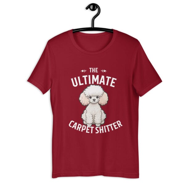 The Ultimate Carpet Shitter Funny Poodle Unisex T-Shirt maroon