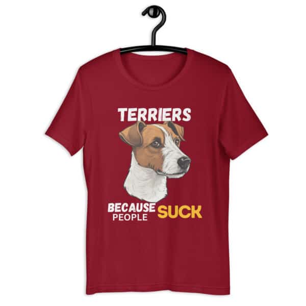 Jack Russell Terriers Because People Suck Unisex T-Shirt maroon