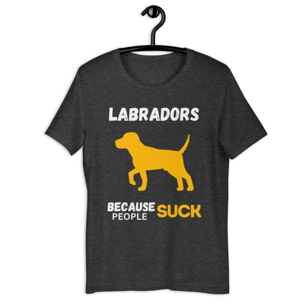 Labradors Because People Suck Unisex T-Shirt matte black