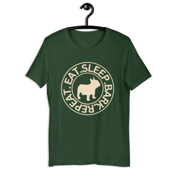 The "Eat Sleep Bark Repeat" French Bulldog Unisex T-Shirt. Forest Green