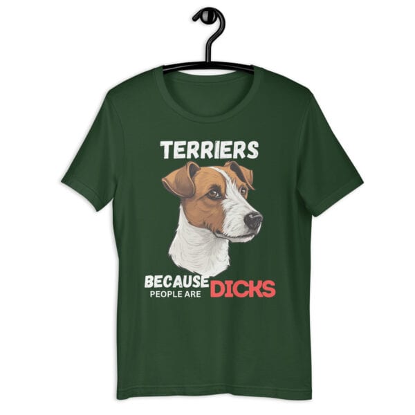 Jack Russell Terriers: Because People Are Dicks Unisex green T-Shirt