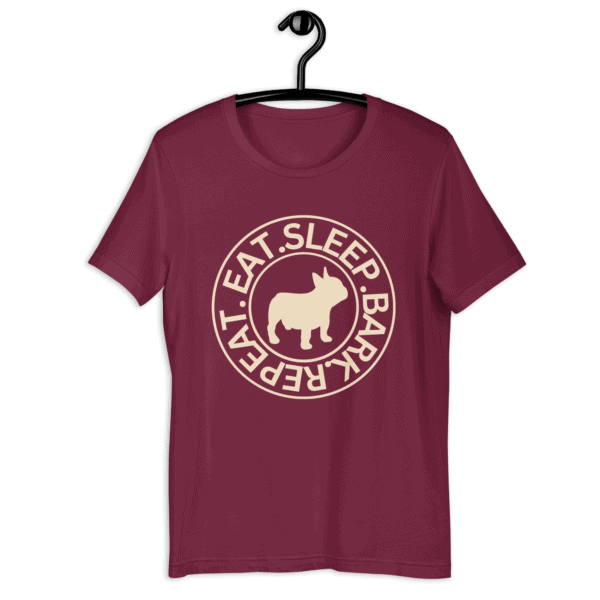 The "Eat Sleep Bark Repeat" French Bulldog Unisex T-Shirt. Maroon