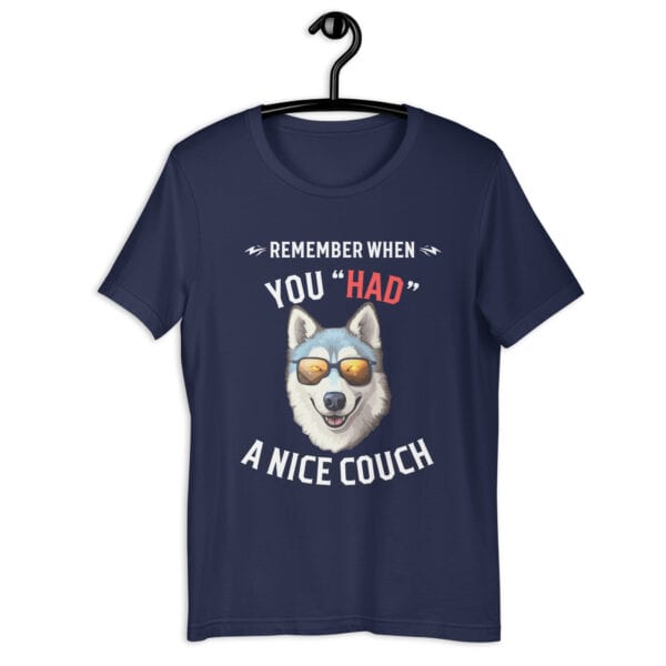 "Remember When You Had A Nice Couch" Husky Unisex T-Shirt navy