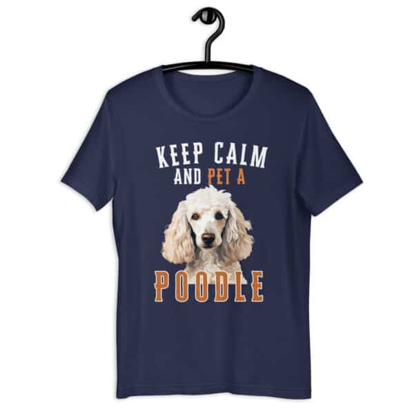 Keep Calm and Pet A Poodle Unisex T-Shirt