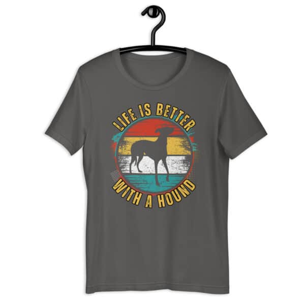 Life is Better With A Hound Unisex T-Shirt