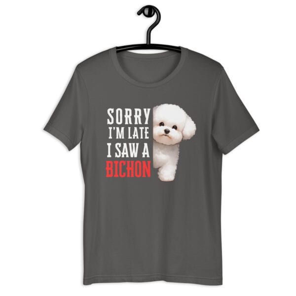 Sorry I’m Late I Saw A Bichon Unisex T-Shirt