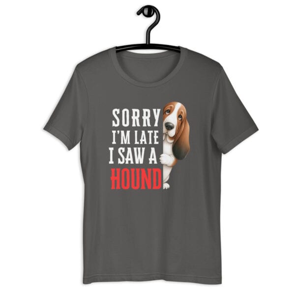 Sorry I’m Late I Saw A Hound Unisex T-Shirt