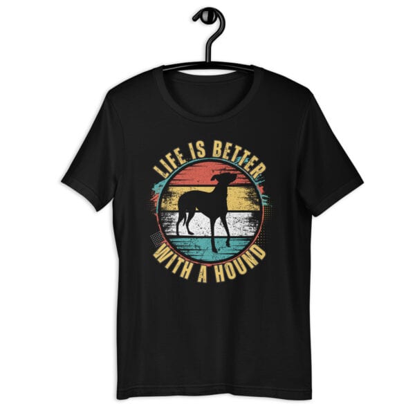 Life is Better With A Hound Unisex T-Shirt