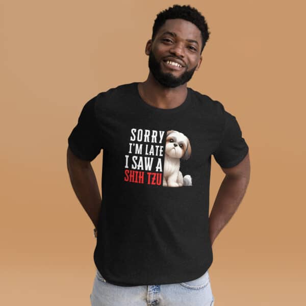 Sorry I’m Late I Saw A Shih Tzu Unisex T-Shirt