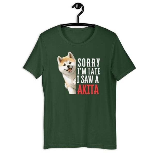 Sorry I’m Late I Saw A Akita Unisex T-Shirt